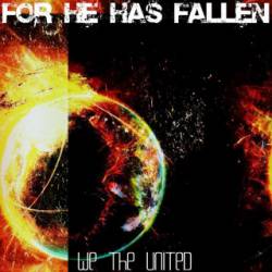 For He Has Fallen : We the United
